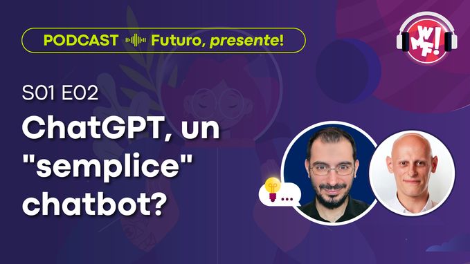 Ep.2: ChatGPT, un "semplice" chatbot?