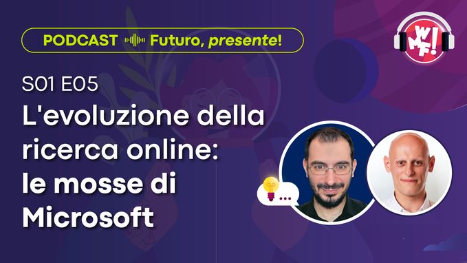 Ep.5: L'evoluzione della ricerca online: le mosse di Microsoft