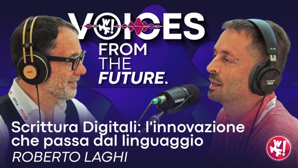 Ep.7: Roberto Laghi: "L'innovazione che passa dal linguaggio" - Voices from the Future