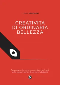 Creatività di ordinaria bellezzaTrova sempre idee nuove per raccontare il tuo brand, anche quando ti sembra di non avere nulla da direYlenia Pravisani