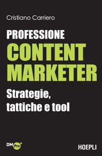 Professione content makerStrategie, tattiche e toolCristiano Carriero